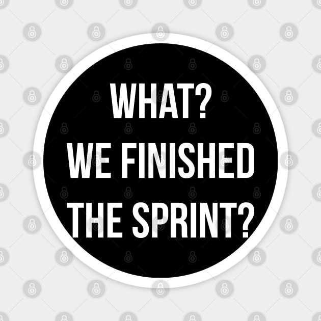 Developer What? We Finished the Sprint? Magnet by thedevtee